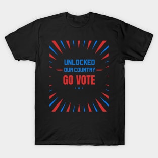 Unlocked Our Country, Go Vote T-Shirt